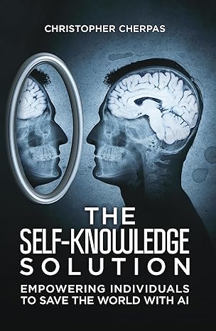 The Self-Knowledge Solution: Empowering Individuals to Save the World with AI - Epub + Converted Pdf